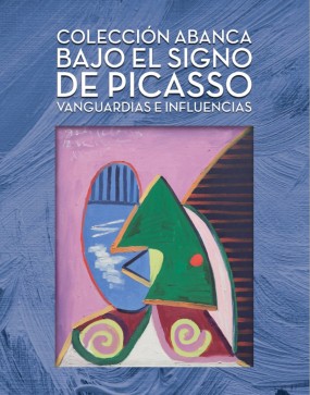 Bajo el signo de Picasso: Vanguardias e influencias: Colección de Arte ABANCA